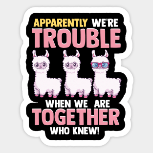 Cute Apparently We're Trouble When We Are Together Sticker